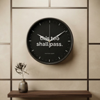 "This Too Shall Pass" Minimalist Black Wall Clock